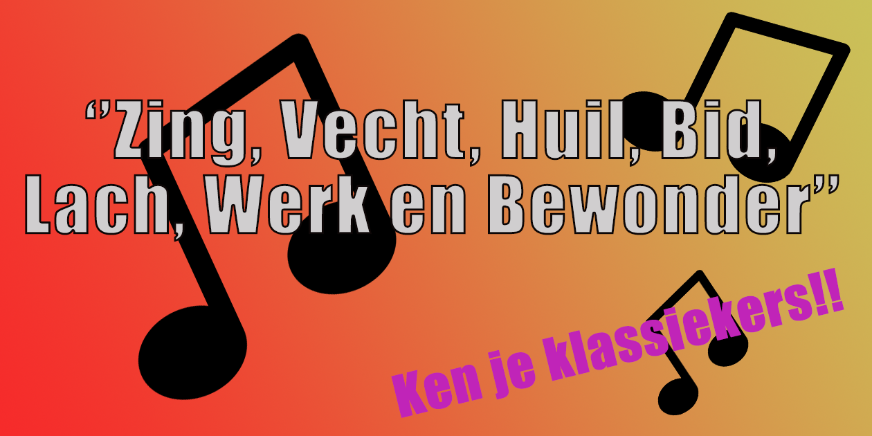 Wie zong het nummer ''Zing, Vecht, Huil, Bid, Lach, Werk en Bewonder''? Wie zong het nummer ''Zing, Vecht, Huil, Bid, Lach, Werk en Bewonder''?